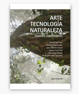Arte, tecnología, naturaleza. Senderos convergentes