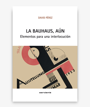 La Bauhaus, aún. Elementos para una interlocución